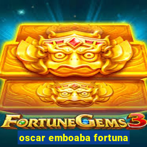 oscar emboaba fortuna