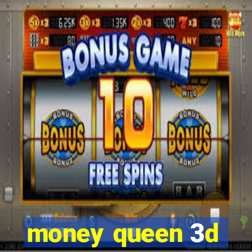 money queen 3d