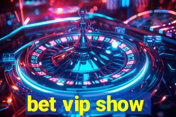 bet vip show