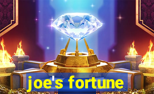 joe's fortune