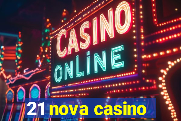 21 nova casino