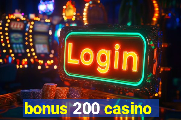 bonus 200 casino