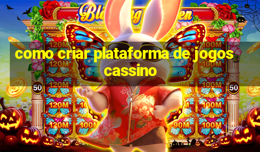 como criar plataforma de jogos cassino