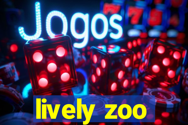 lively zoo