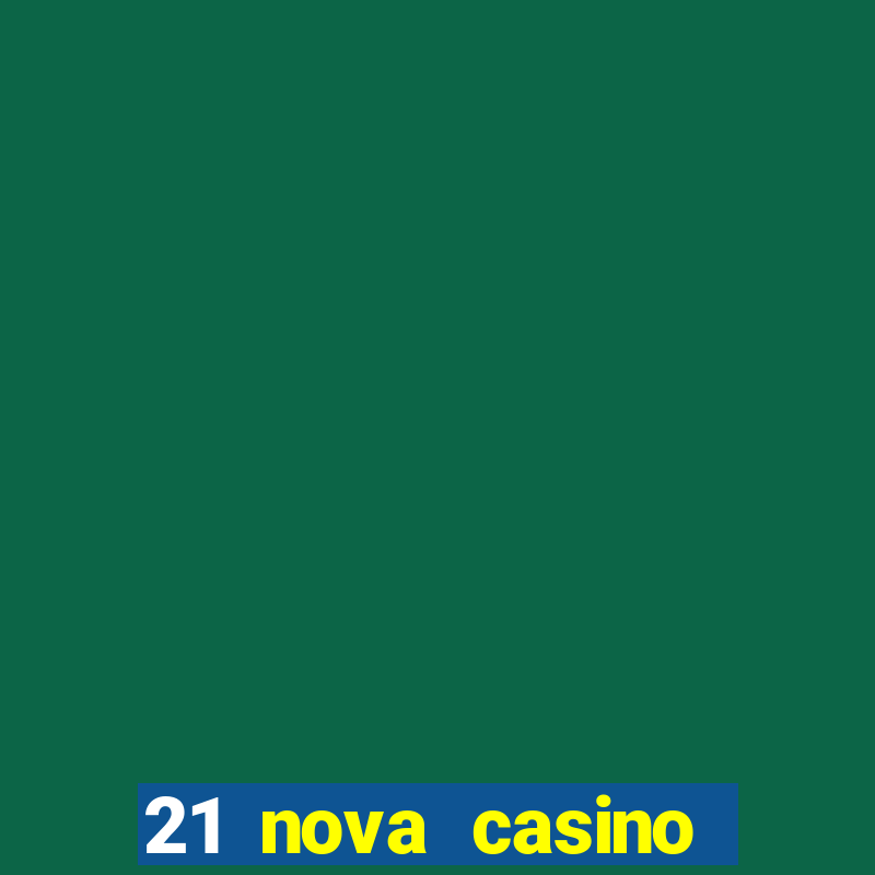 21 nova casino coupon code