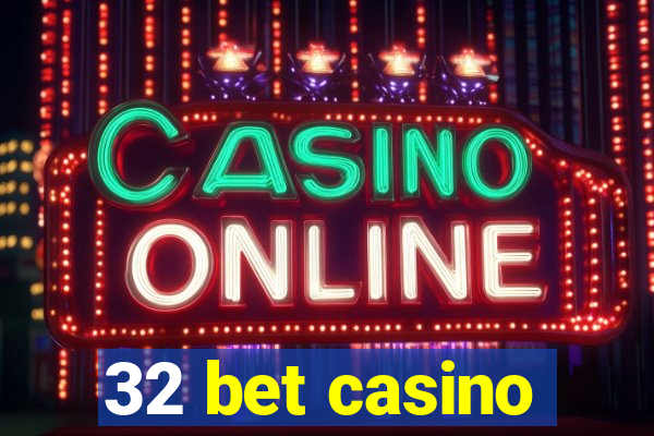 32 bet casino