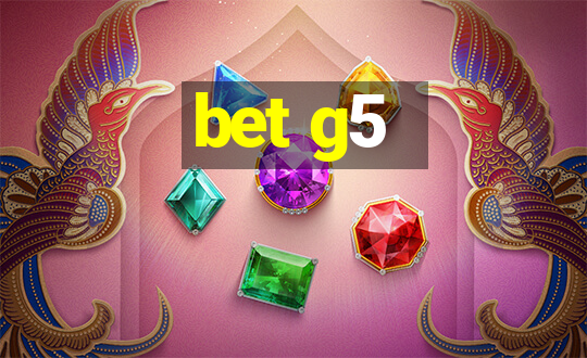 bet g5