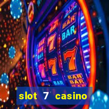 slot 7 casino bonus code