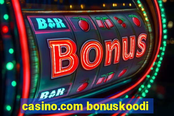 casino.com bonuskoodi