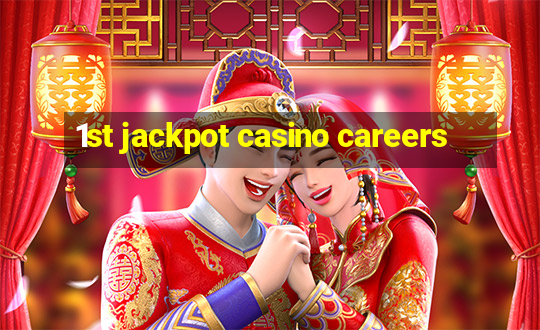 1st jackpot casino careers