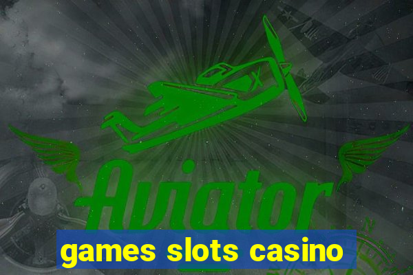 games slots casino