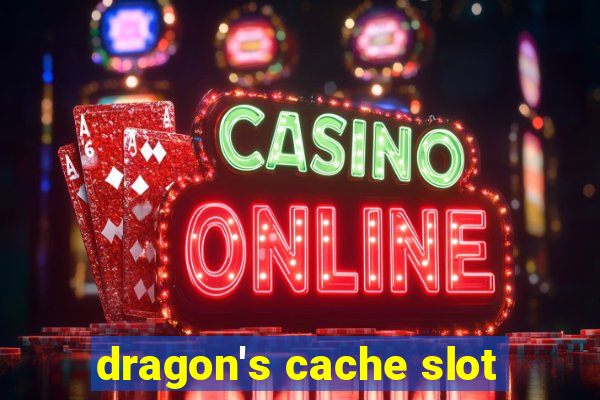 dragon's cache slot