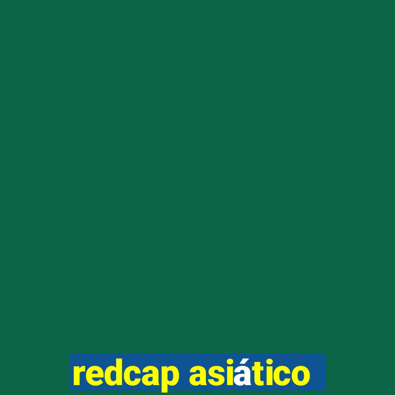 redcap asiático