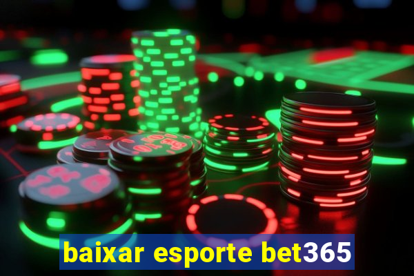 baixar esporte bet365