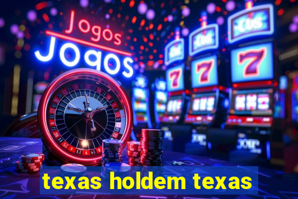 texas holdem texas