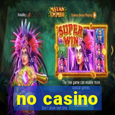 no casino