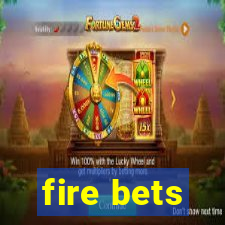 fire bets