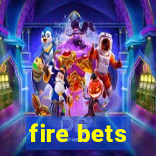 fire bets