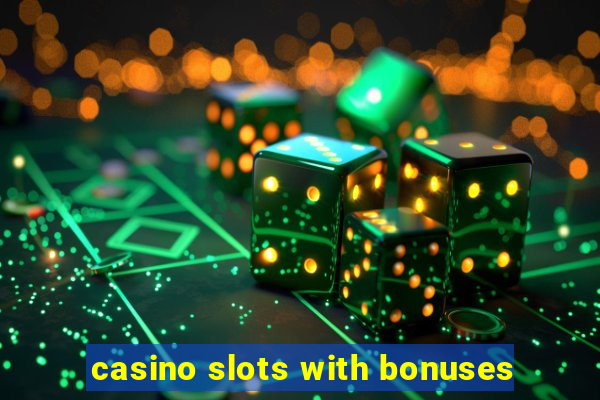 casino slots with bonuses