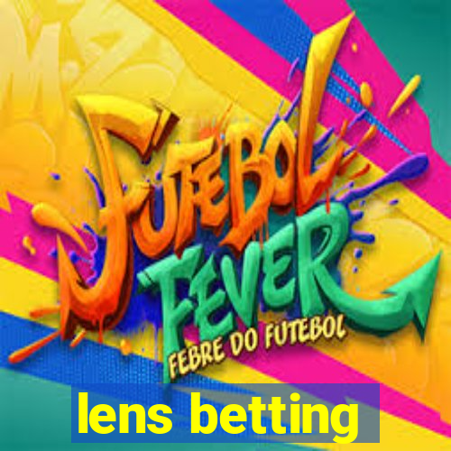 lens betting