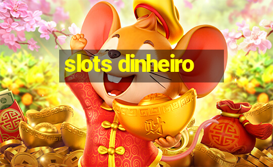 slots dinheiro