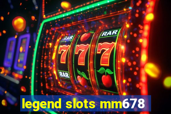 legend slots mm678