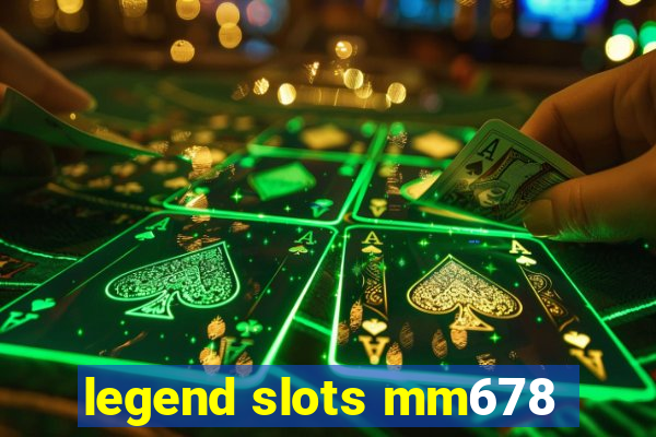 legend slots mm678