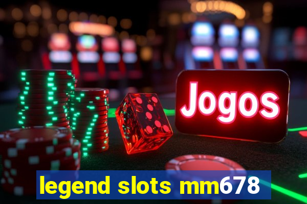 legend slots mm678