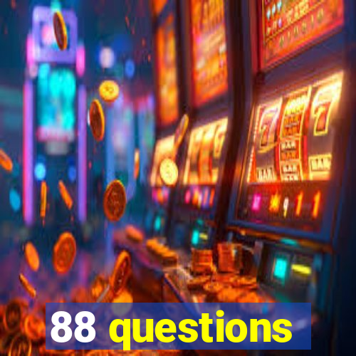 88 questions