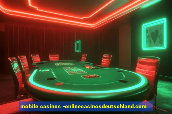 mobile casinos -onlinecasinosdeutschland.com