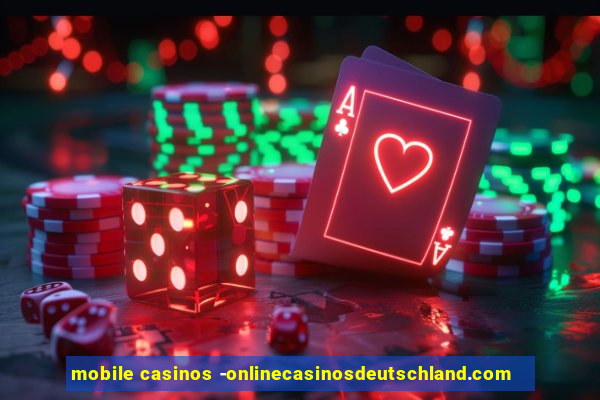 mobile casinos -onlinecasinosdeutschland.com