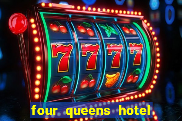 four queens hotel & casino las vegas nv