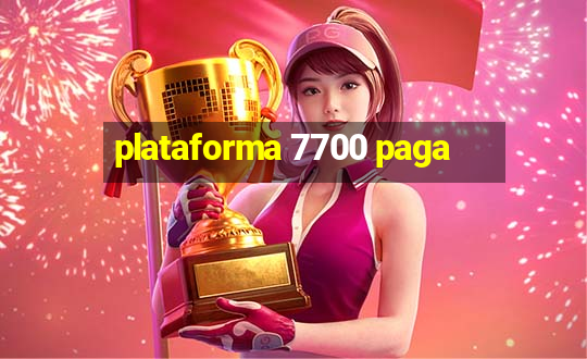 plataforma 7700 paga