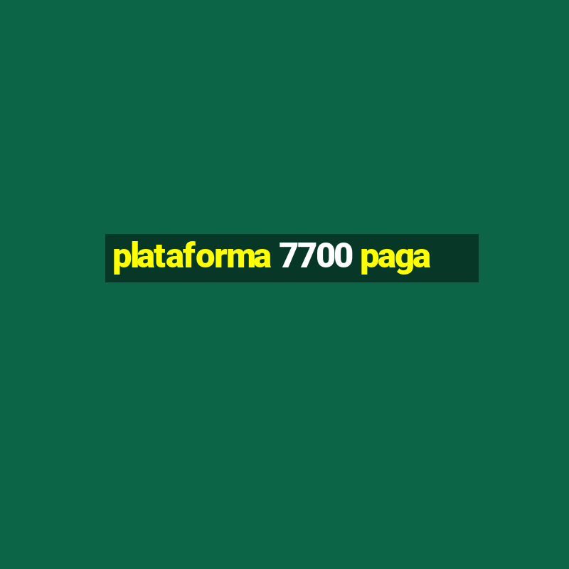 plataforma 7700 paga