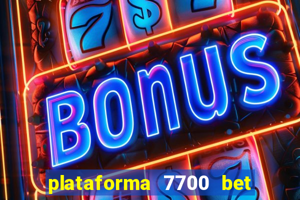 plataforma 7700 bet é confiável