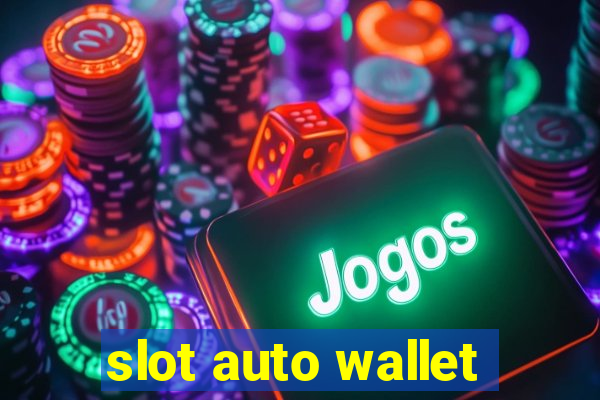 slot auto wallet