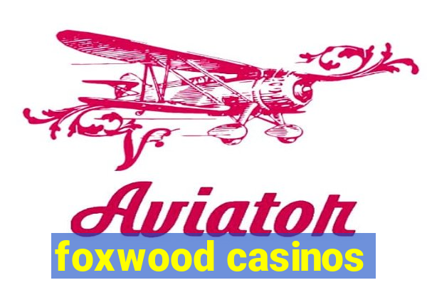 foxwood casinos