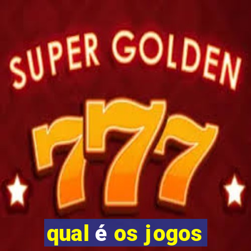 qual é os jogos