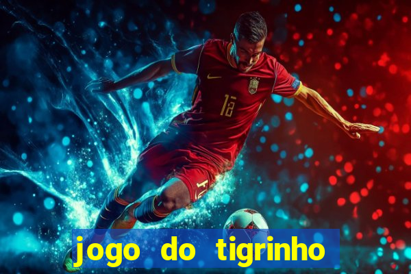 jogo do tigrinho rodadas grátis