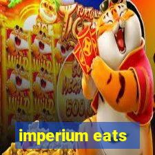 imperium eats