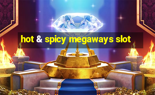 hot & spicy megaways slot