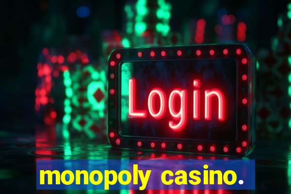 monopoly casino.