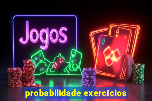 probabilidade exercícios