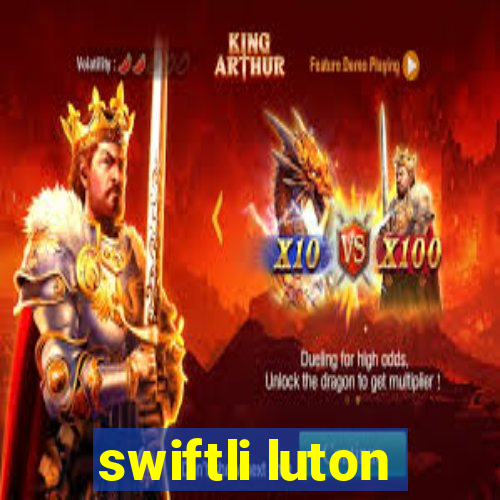 swiftli luton