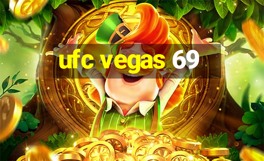 ufc vegas 69