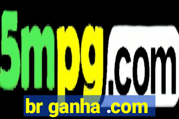 br ganha .com