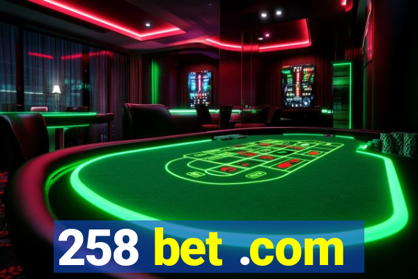 258 bet .com