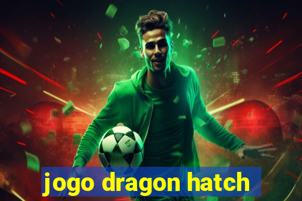 jogo dragon hatch