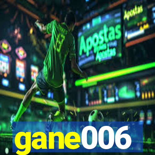 gane006