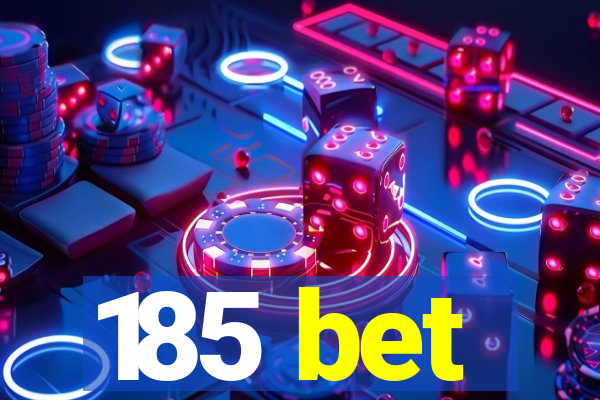 185 bet